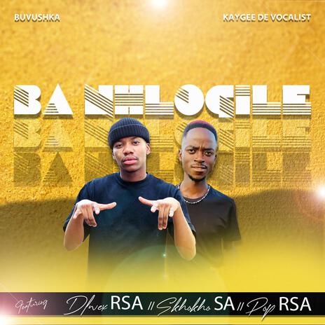 Ba Nhlogile ft. Kaygee De Vocalist, Skhokho SA, Pop Rsa & Dlwex Rsa | Boomplay Music