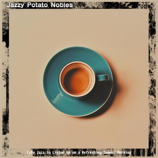 Cafe Jazz to Listen to on a Refreshing Summer Morning