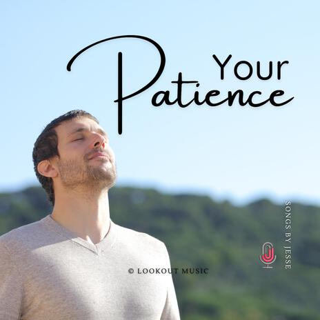 Your Patience | Boomplay Music