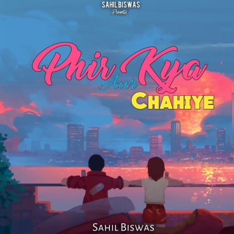Phir Aur Kya Chahiye | Boomplay Music