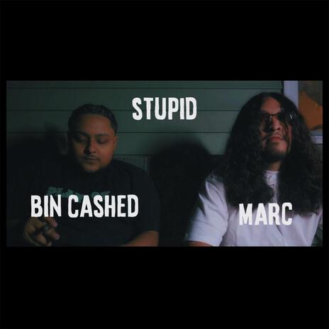 STUPID ft. Bin.ca$hed | Boomplay Music