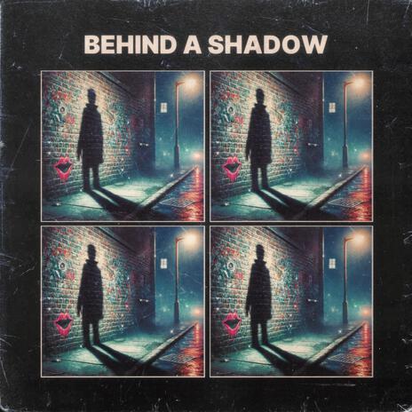 Behind a Shadow