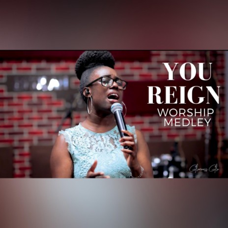 You Reign (Worship Medley)