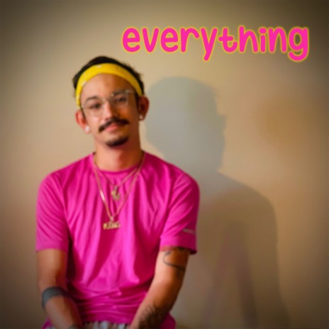 EVERYTHING | Boomplay Music