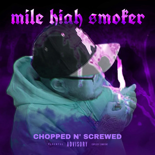 Mike High Smoker (Chopped n’ Screwed)