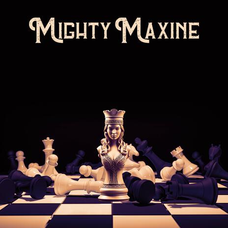 Mighty Maxine | Boomplay Music