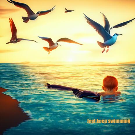 Just Keep Swimming | Boomplay Music