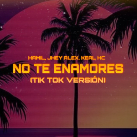 No Te Enamores ft. Jhey Alex & Keal | Boomplay Music