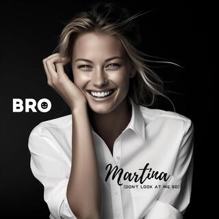 Martina (Don't look at me so) lyrics | Boomplay Music