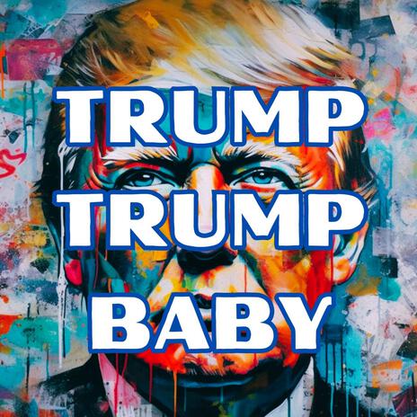 Trump Trump Baby | Boomplay Music