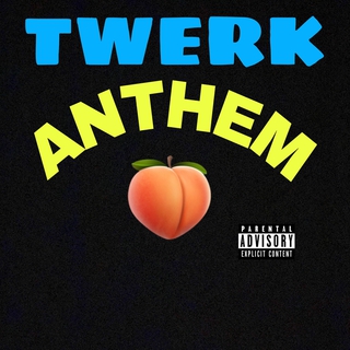 Twerk Anthem