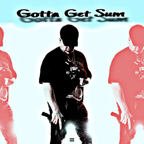 Gotta Get Sum | Boomplay Music