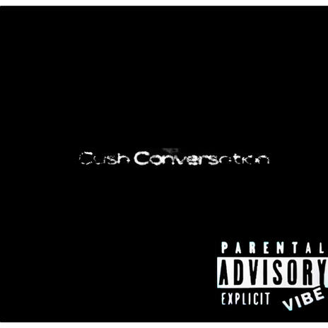 Cush Conversation | Boomplay Music