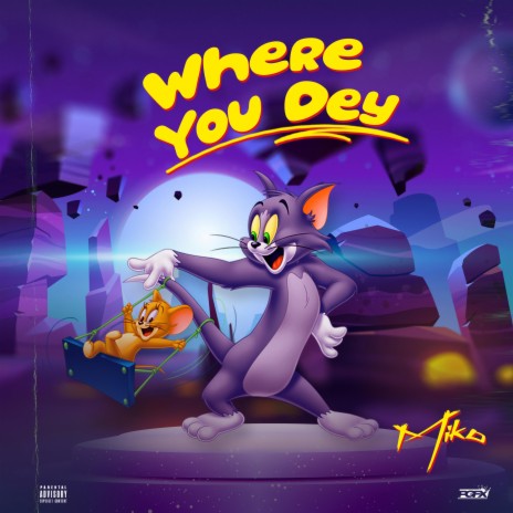 WHERE YOU DEY