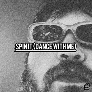 SPIN IT (DANCE WITH ME)