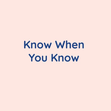 Know When You Know | Boomplay Music