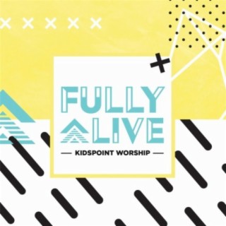 Fully Alive