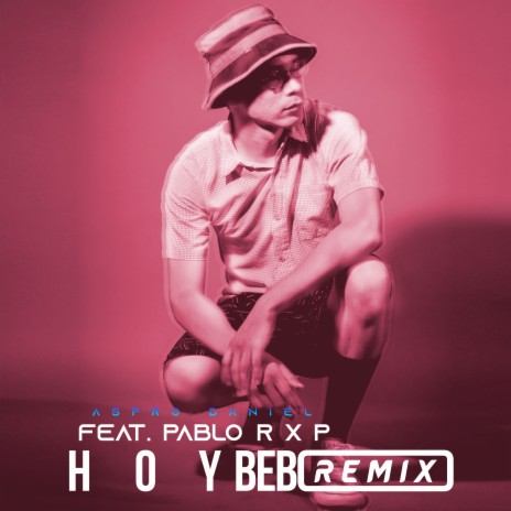 Hoy Bebo (Remix) ft. Pablo RXP | Boomplay Music