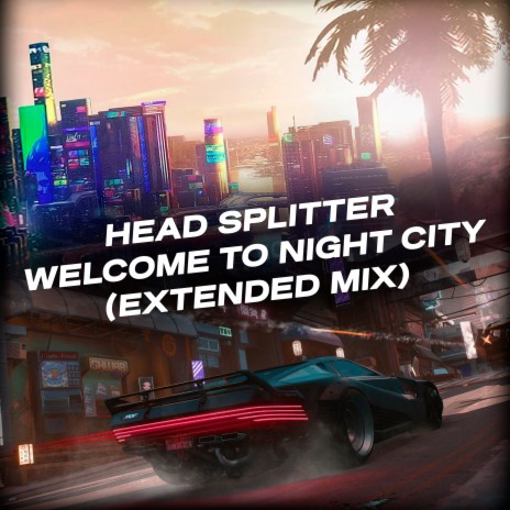 Welcome To Night City (Extended Mix) | Boomplay Music