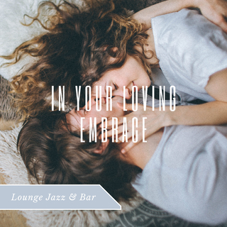 In Your Loving Embrace