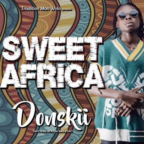 Sweet Africa ft. Tradition Man Wolo | Boomplay Music