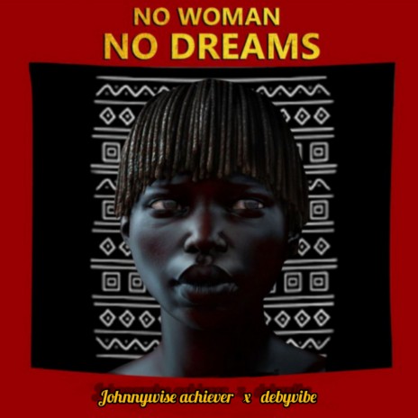 No woman no dreams ft. Debyvibe | Boomplay Music