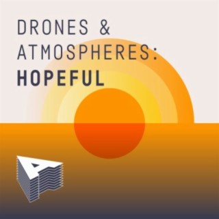 Drones And Atmospheres: Hopeful