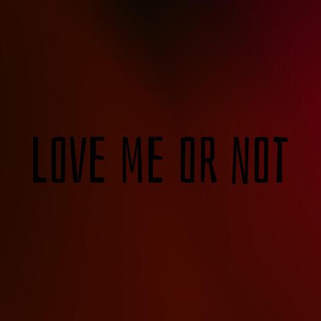 love me or not | Boomplay Music