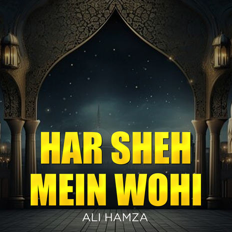 Har Sheh Mein Wohi | Boomplay Music