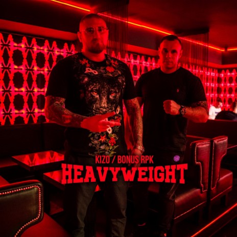 Heavyweight ft. Bonus RPK | Boomplay Music