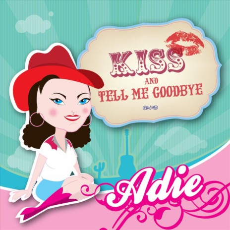 Kiss and Tell Me Goodbye | Boomplay Music