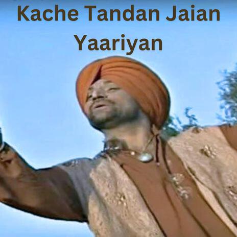 Kache Tandan Jaian Yaariyan ft. Surjit Bindrakhia | Boomplay Music