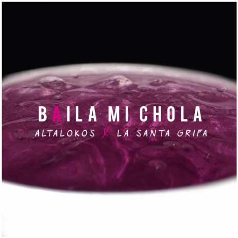 Baila Mi Chola ft. Santa Grifa | Boomplay Music