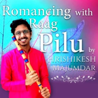 Romancing with raag pilu