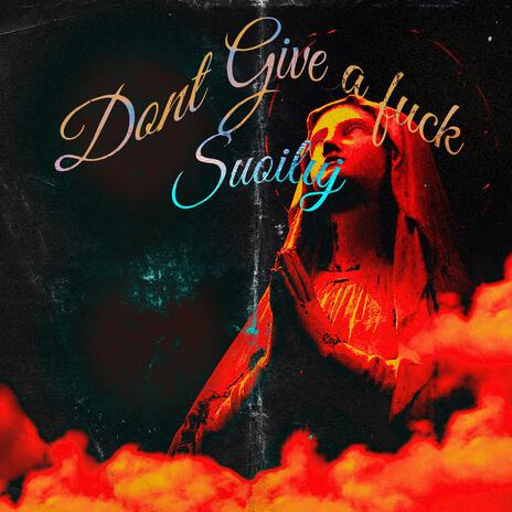 Dont give a fuck | Boomplay Music