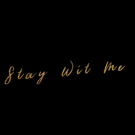 Stay Wit Me | Boomplay Music