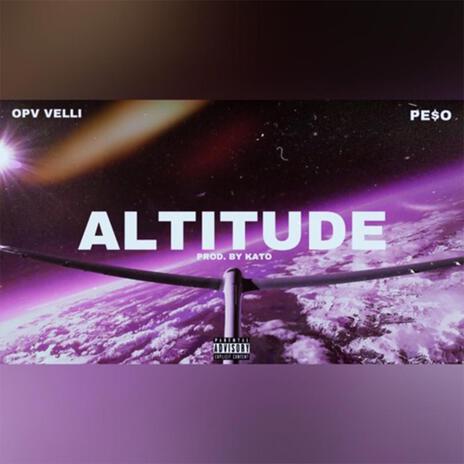 Altitude ft. Pe$oSaySo | Boomplay Music