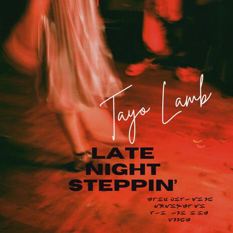 Late Night Steppin' | Boomplay Music