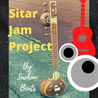 Sitar Jam Project (Indian Fusion)