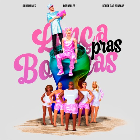 Lança Pras Bonecas ft. DJ RaMeMes (O DESTRUIDOR DO FUNK) & Bonde das Bonecas | Boomplay Music