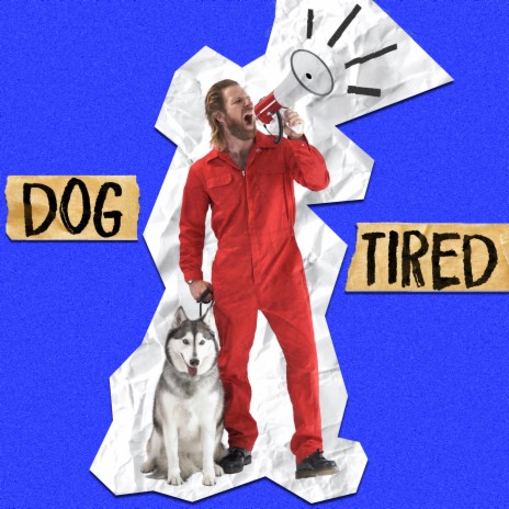 Dog Tired | Boomplay Music