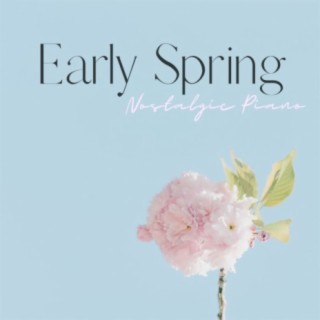 Early Spring ~ Nostalgic Piano