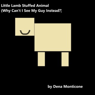 Little Lamb Stuffed Animal (Why Can't I See My Guy Instead?)