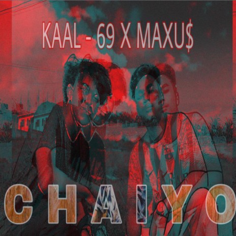 Chaiyo (feat. MAXU$)