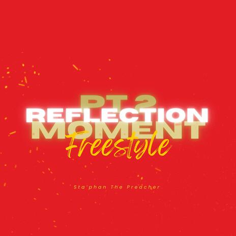 Reflection Moment Freestyle, Pt. 2 | Boomplay Music