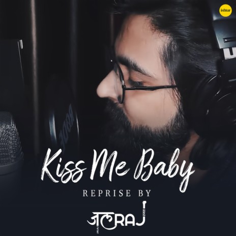 Kiss Me Baby (Reprise) | Boomplay Music