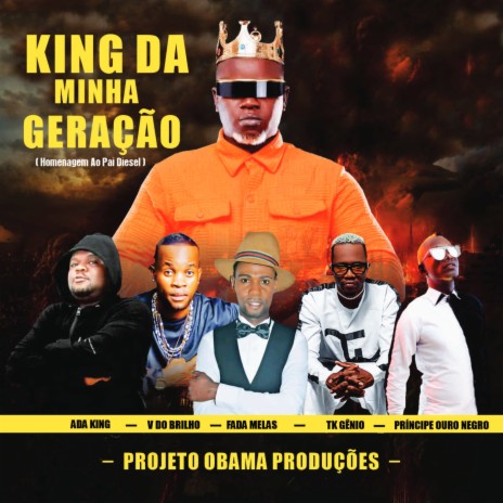 King da Minha Geração (Homenagem ao Pai Diesel) ft. V do Brilho, Fada Melas, TK Gênio & Príncipe Ouro Negro | Boomplay Music