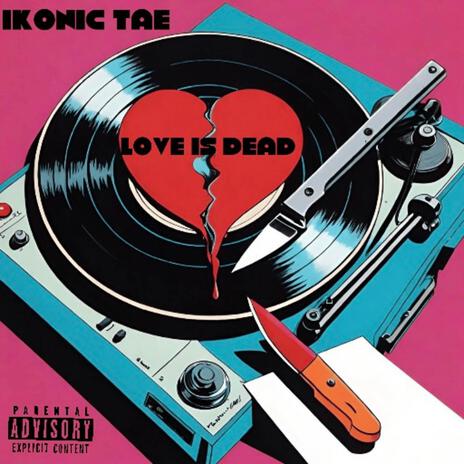 Love Is Dead | Boomplay Music