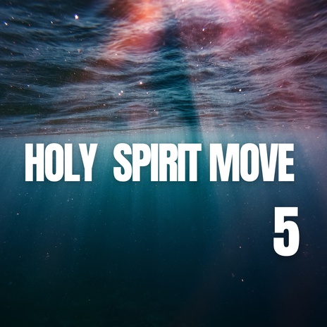 Holy Spirit Move 5 | Boomplay Music