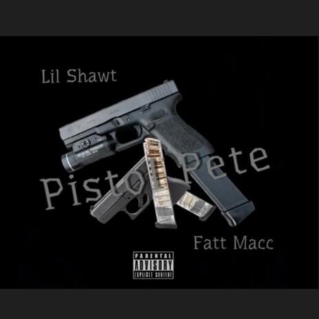 Pistol Pete ft. Fatt Macc | Boomplay Music